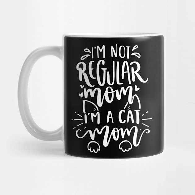 I'm not regular mom I'm a cat mom by P-ashion Tee